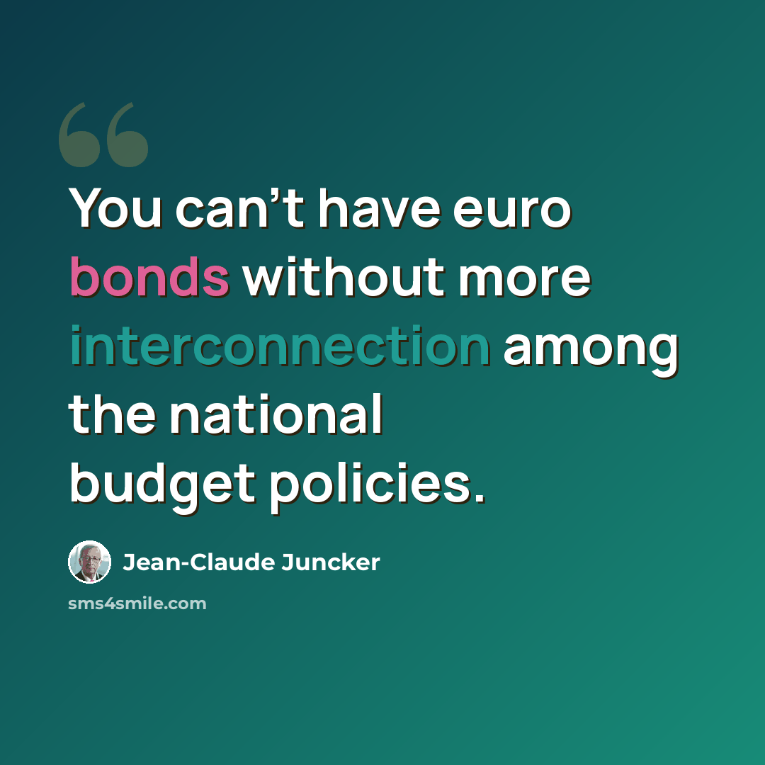 “You can't have euro bonds without more interconnection among the national budget policies.” quote by Jean-Claude Juncker