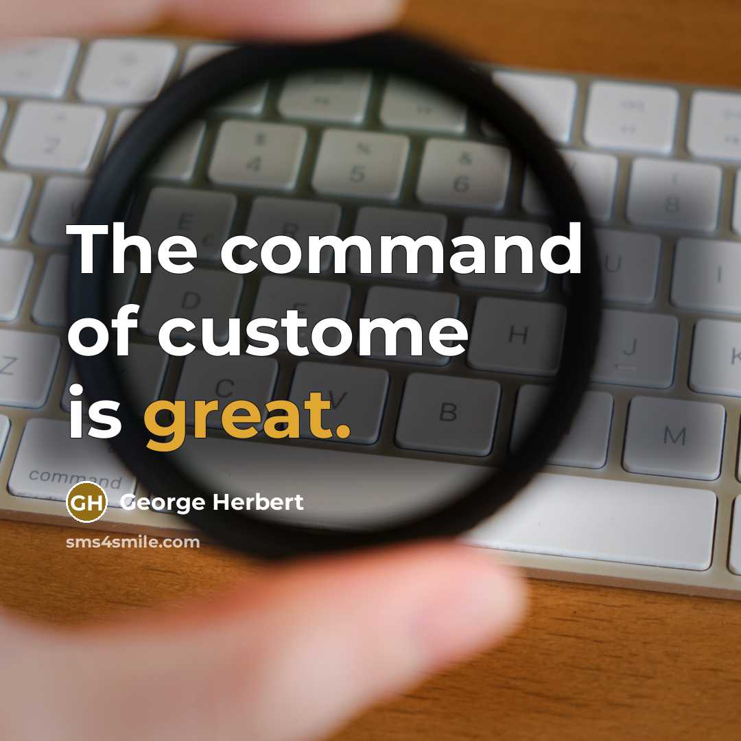 “The command of custome is great.” quote by George Herbert