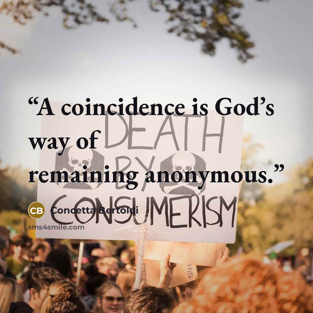 “A coincidence is God’s way of remaining anonymous.” quote by Concetta Bertoldi
