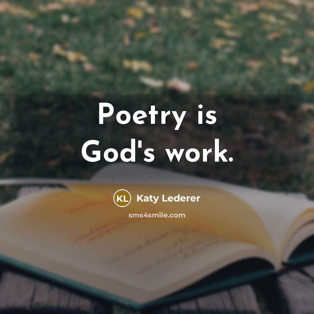 “Poetry is God's work.” quote by Katy Lederer