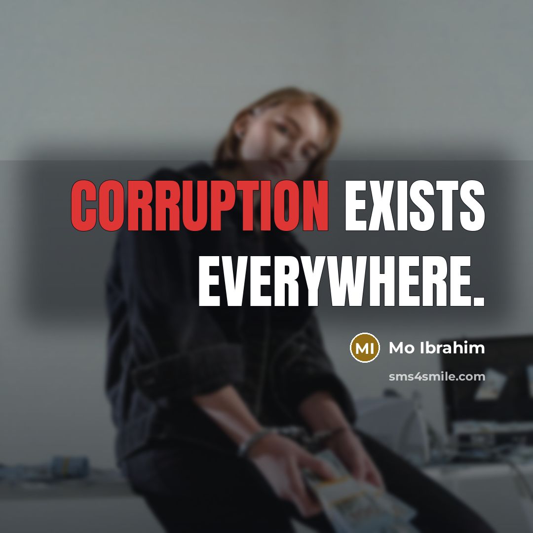 “Corruption exists everywhere.” quote by Mo Ibrahim
