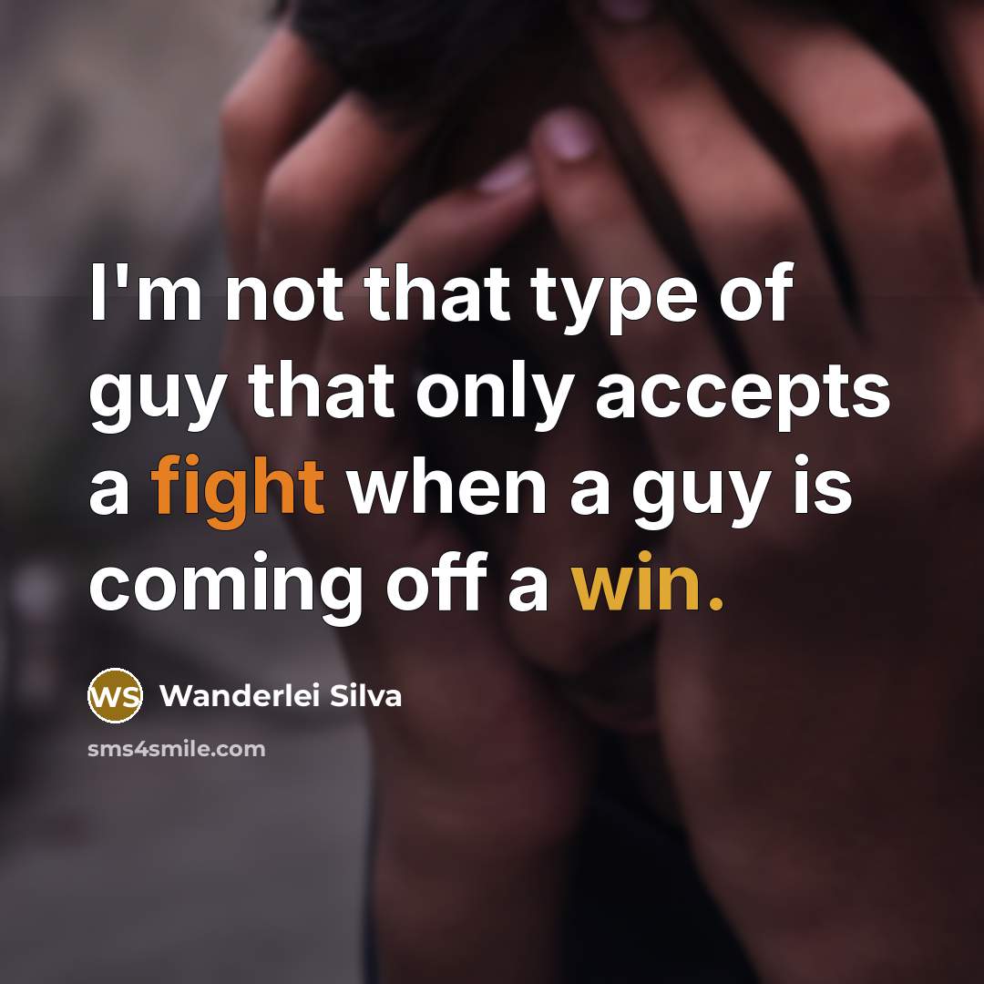 “I'm not that type of guy that only accepts a fight when a guy is coming off a win.” quote by Wanderlei Silva