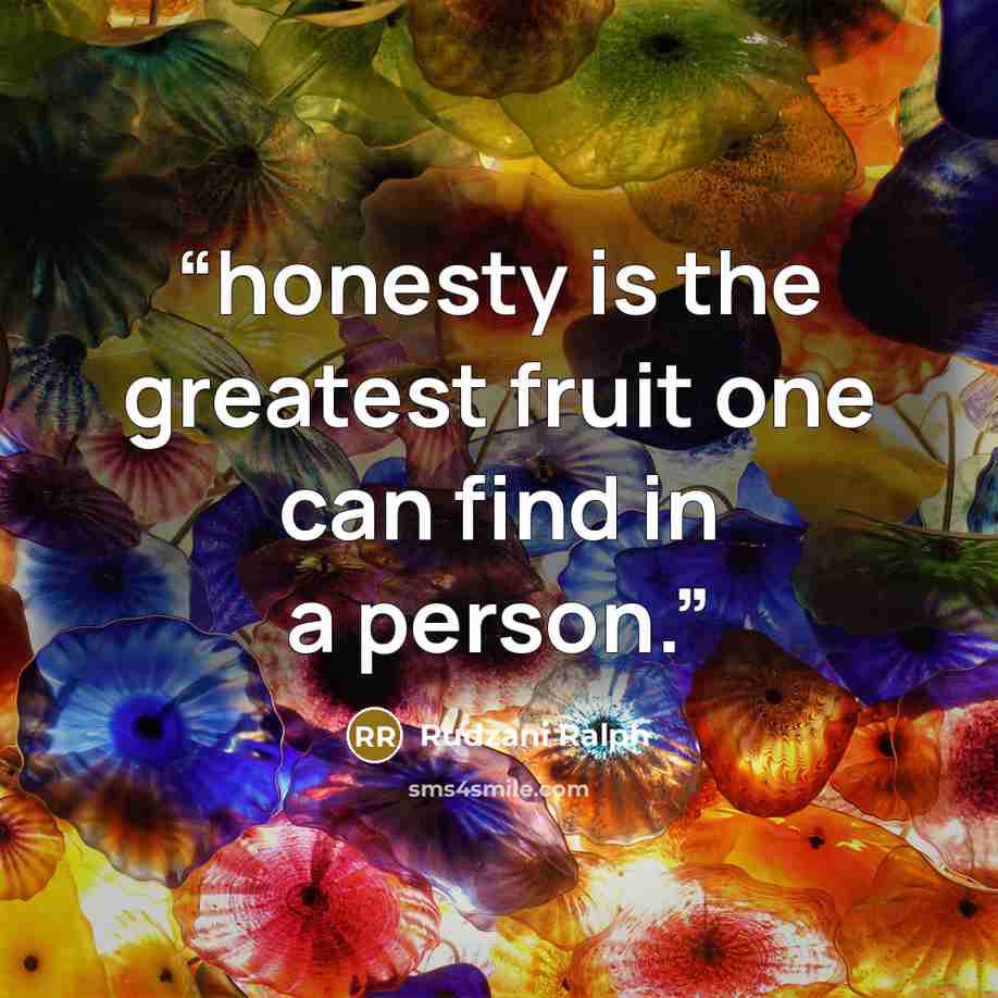 “honesty is the greatest fruit one can find in a person.” quote by rudzani ralph
