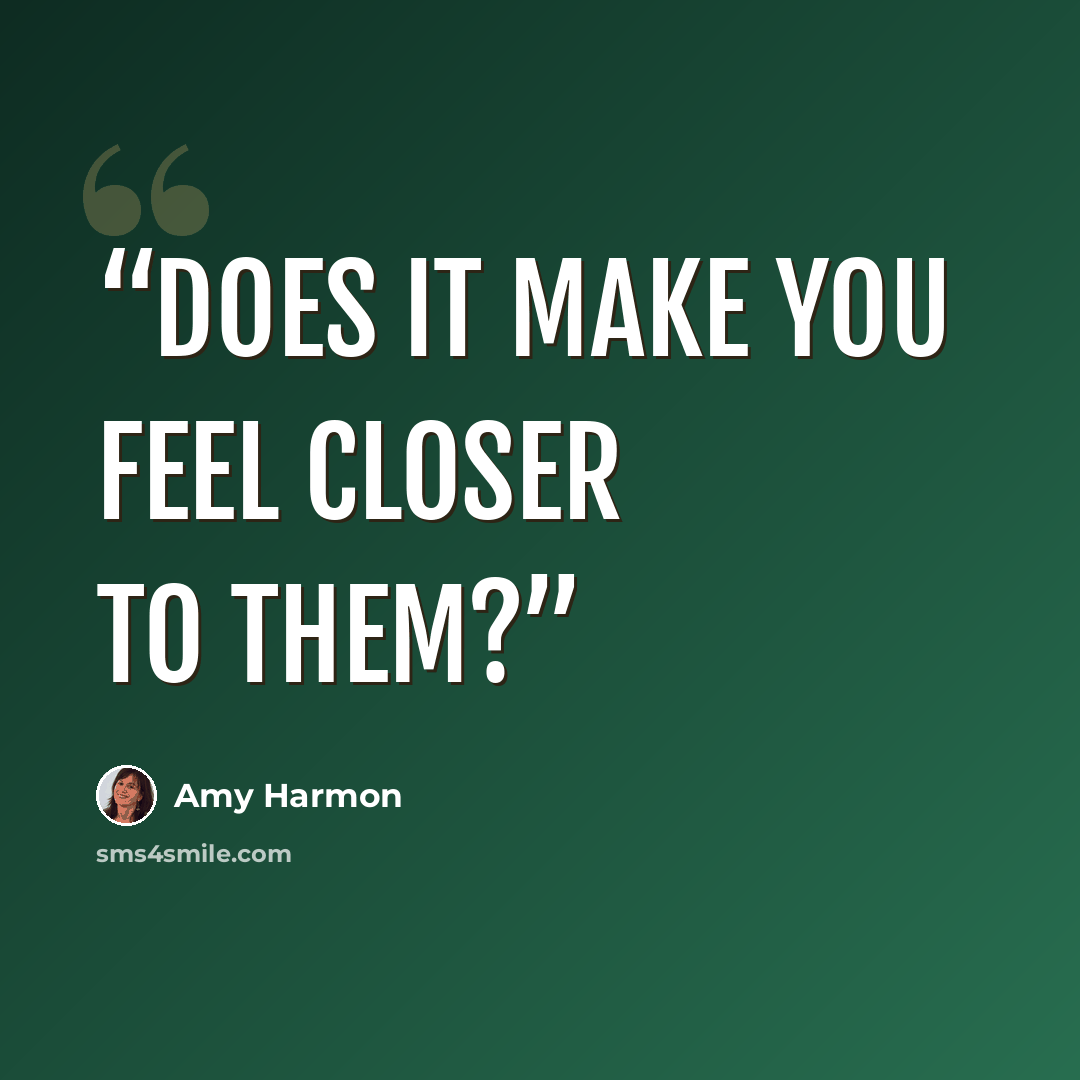 “Does it make you feel closer to them?” quote by Amy Harmon