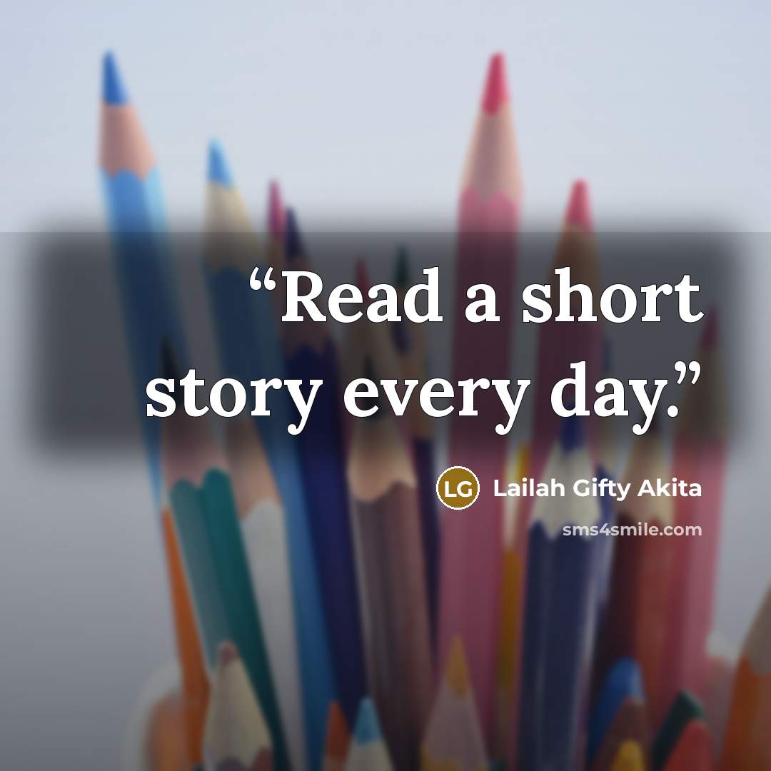 “Read a short story every day.” quote by Lailah Gifty Akita