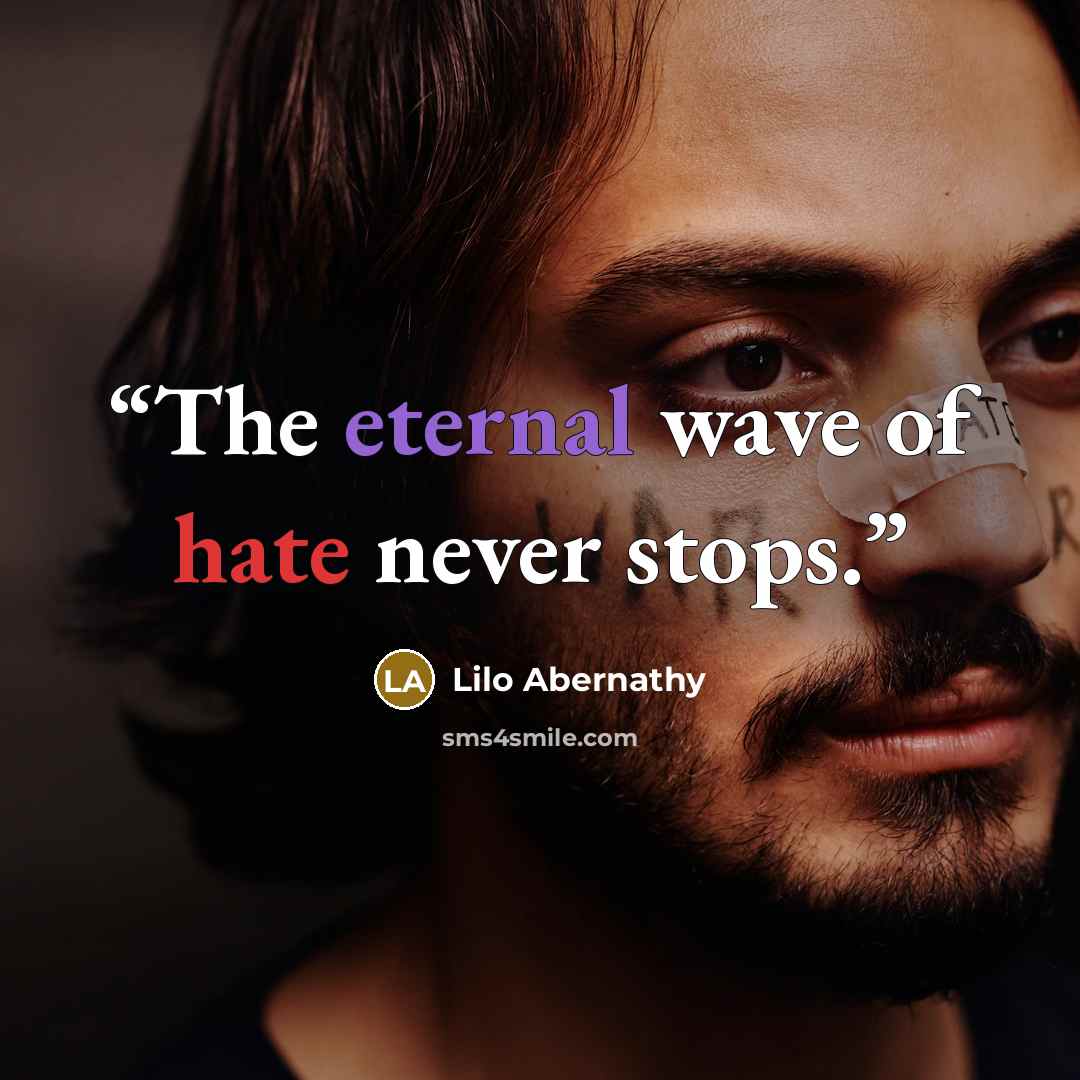 “The eternal wave of hate never stops.” quote by Lilo Abernathy