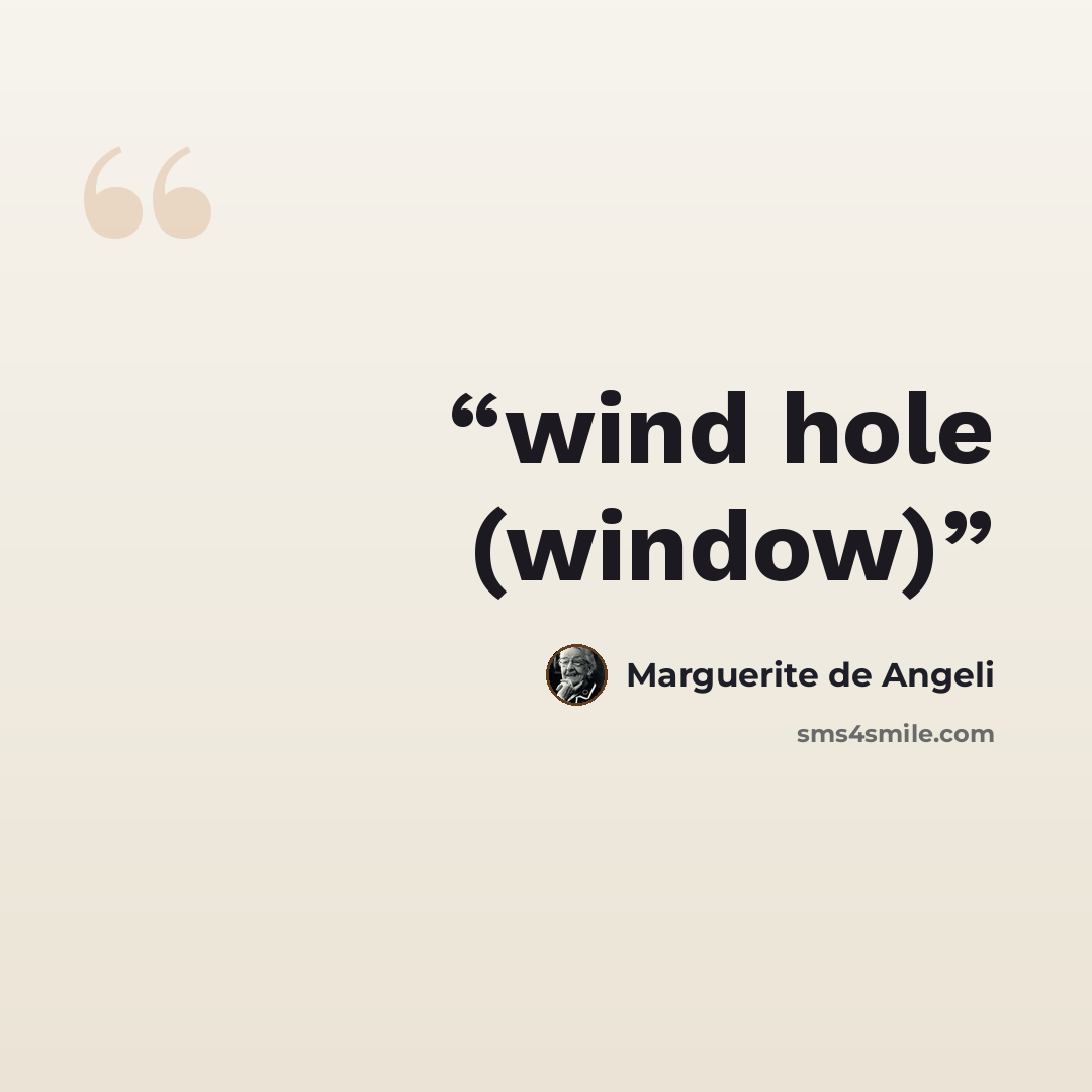 “wind hole (window)” quote by Marguerite de Angeli