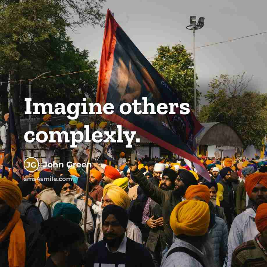 “Imagine others complexly.” quote by John Green