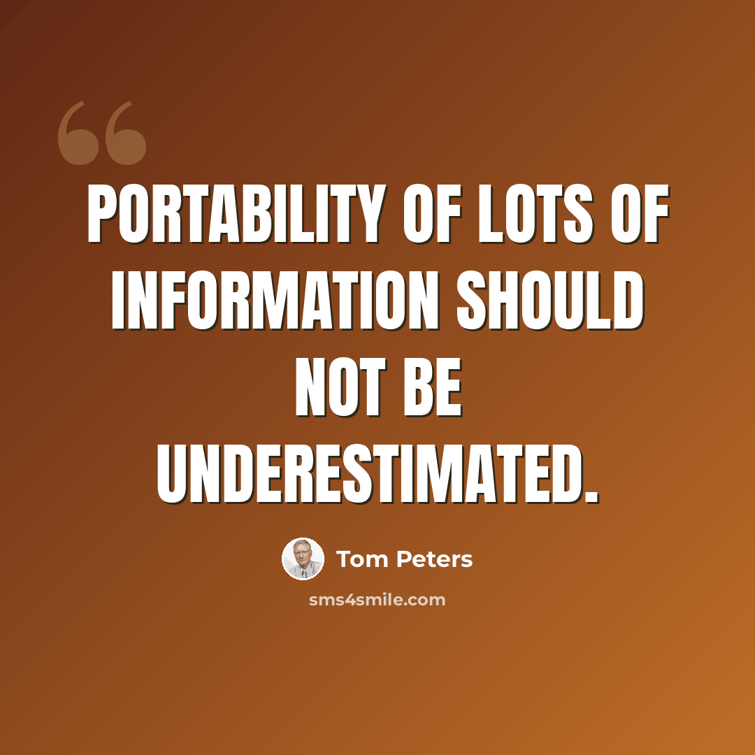 “Portability of lots of information should not be underestimated.” quote by Tom Peters