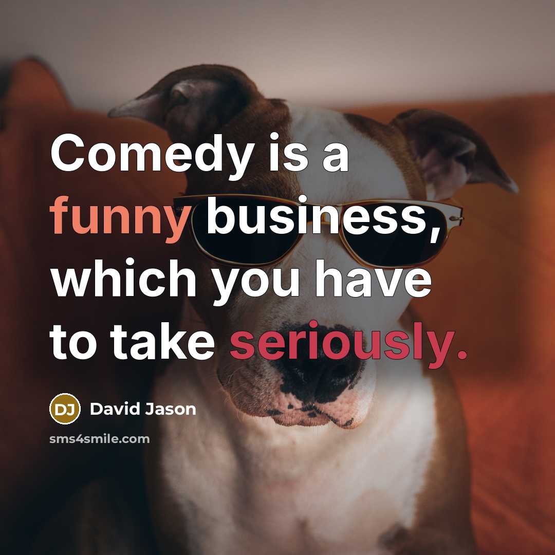 “Comedy is a funny business, which you have to take seriously.” quote by David Jason