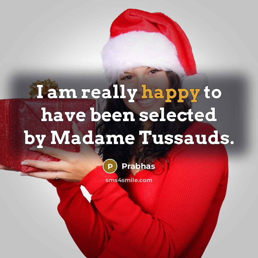 “I am really happy to have been selected by Madame Tussauds.” quote by Prabhas