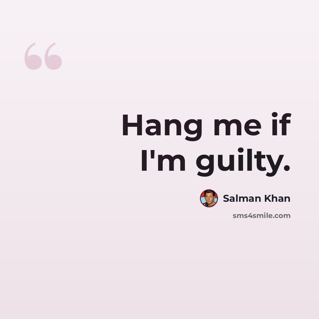 “Hang me if I'm guilty.” quote by Salman Khan