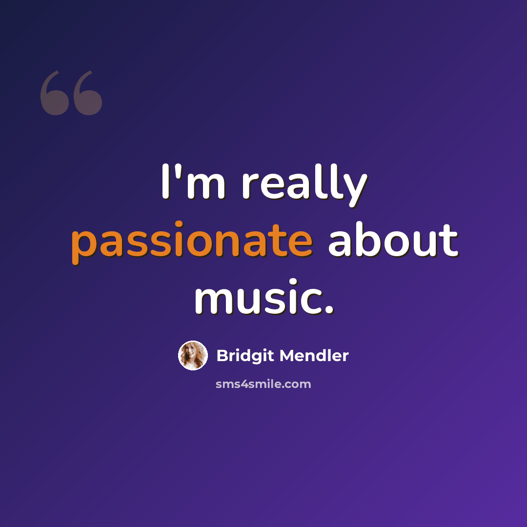 “I'm really passionate about music.” quote by Bridgit Mendler