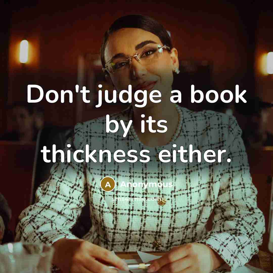 “Don't judge a book by its thickness either.” quote by Anonymous