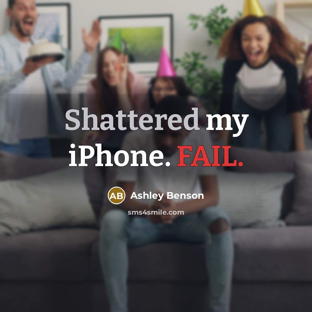 “Shattered my iPhone. FAIL.” quote by Ashley Benson