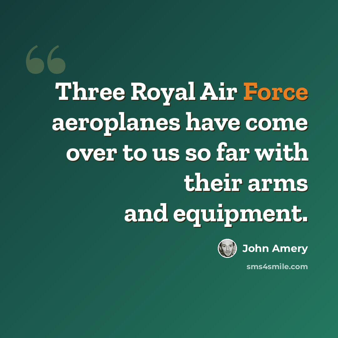 “Three Royal Air Force aeroplanes have come over to us so far with their arms and equipment.” quote by John Amery