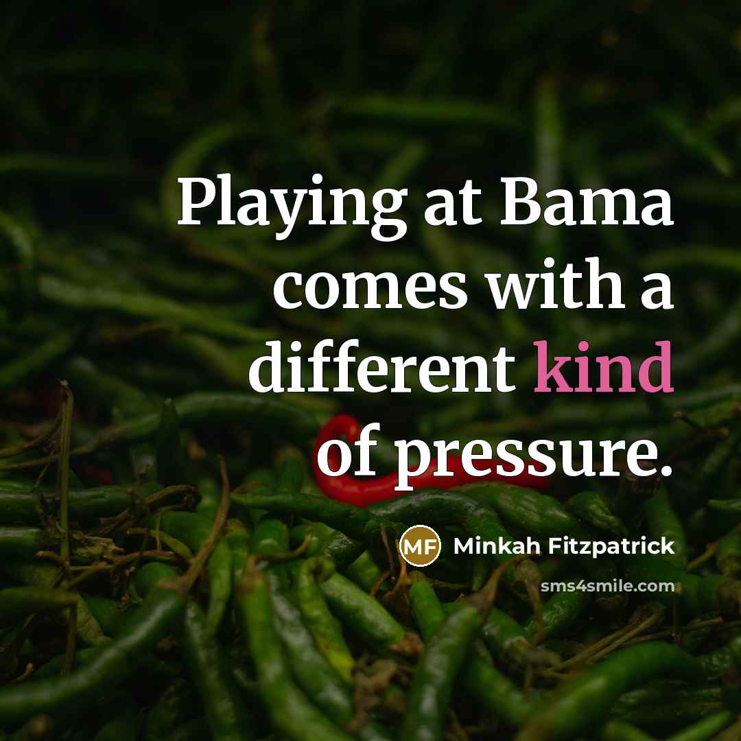 “Playing at Bama comes with a different kind of pressure.” quote by Minkah Fitzpatrick