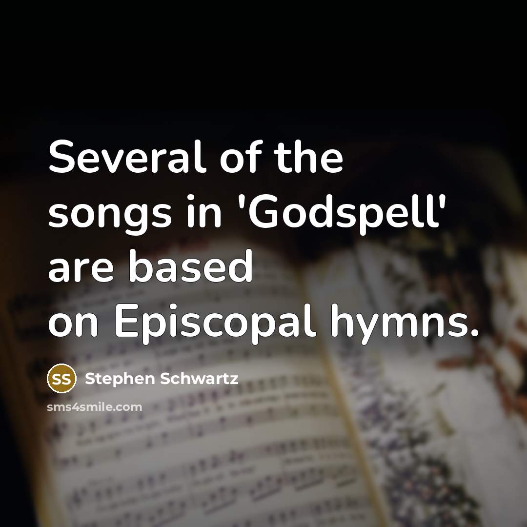 “Several of the songs in 'Godspell' are based on Episcopal hymns.” quote by Stephen Schwartz