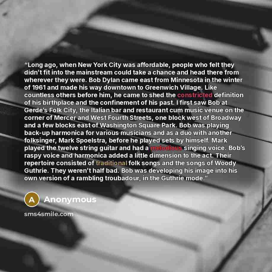 “Long ago, when New York City was affordable, people who felt they didn’t fit into the mainstream could take a chance and head there from wherever they were. Bob Dylan came east from Minnesota in the winter of 1961 and made his way downtown to Greenwich Village. Like countless others before him, he…” quote by Anonymous