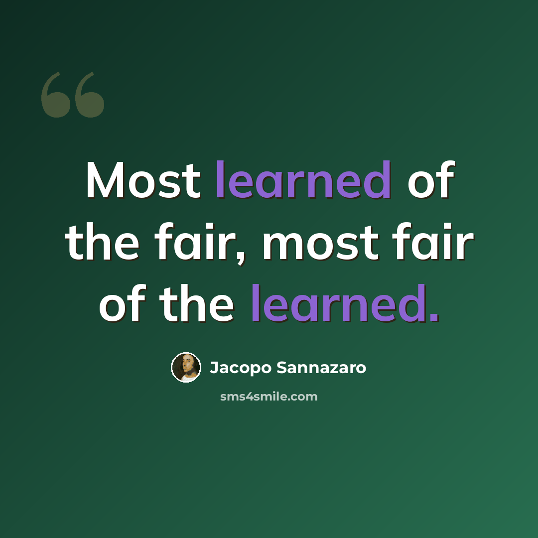 “Most learned of the fair, most fair of the learned.” quote by Jacopo Sannazaro