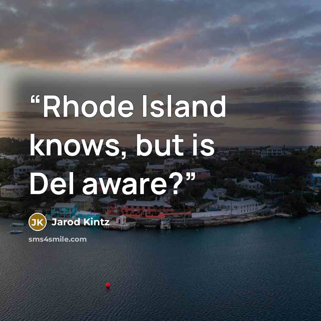 “Rhode Island knows, but is Del aware?” quote by Jarod Kintz