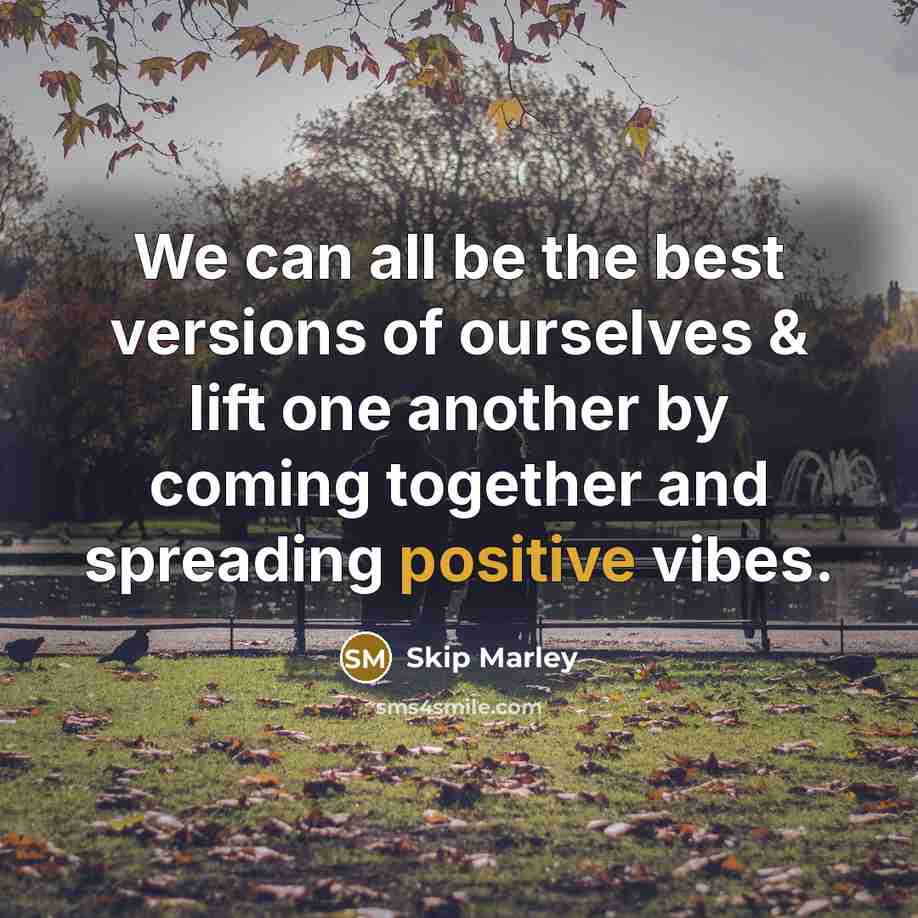 “We can all be the best versions of ourselves & lift one another by coming together and spreading positive vibes.” quote by Skip Marley