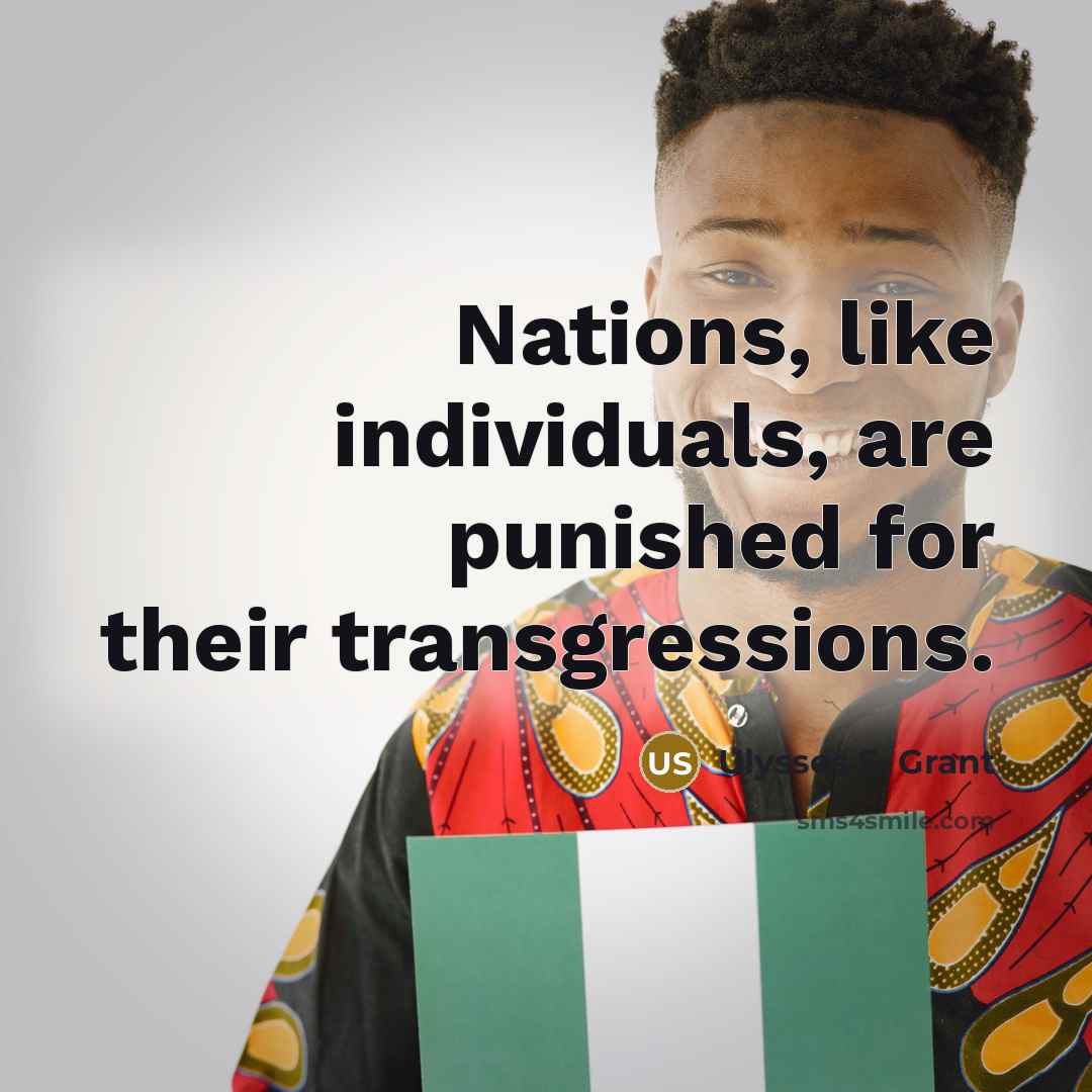 “Nations, like individuals, are punished for their transgressions.” quote by Ulysses S. Grant