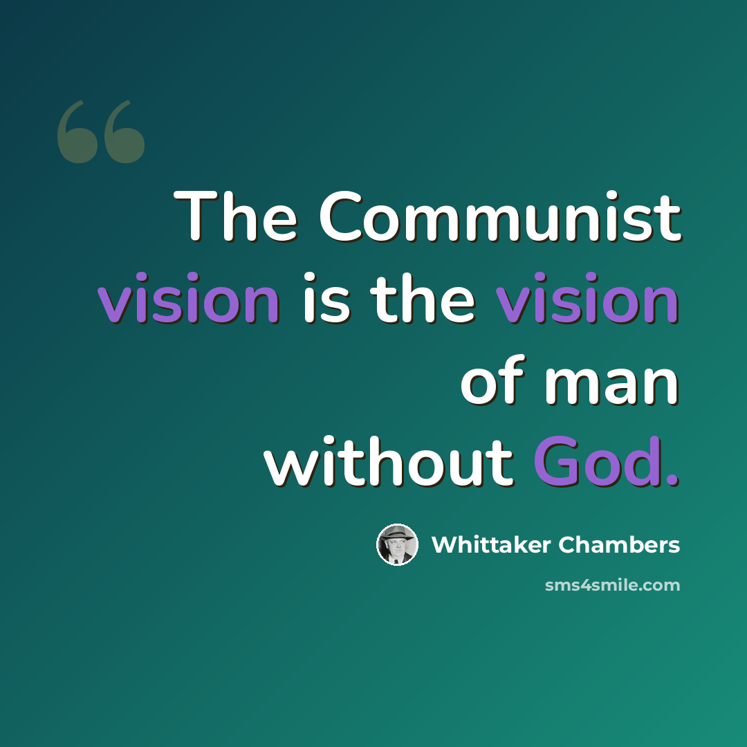 “The Communist vision is the vision of man without God.” quote by Whittaker Chambers