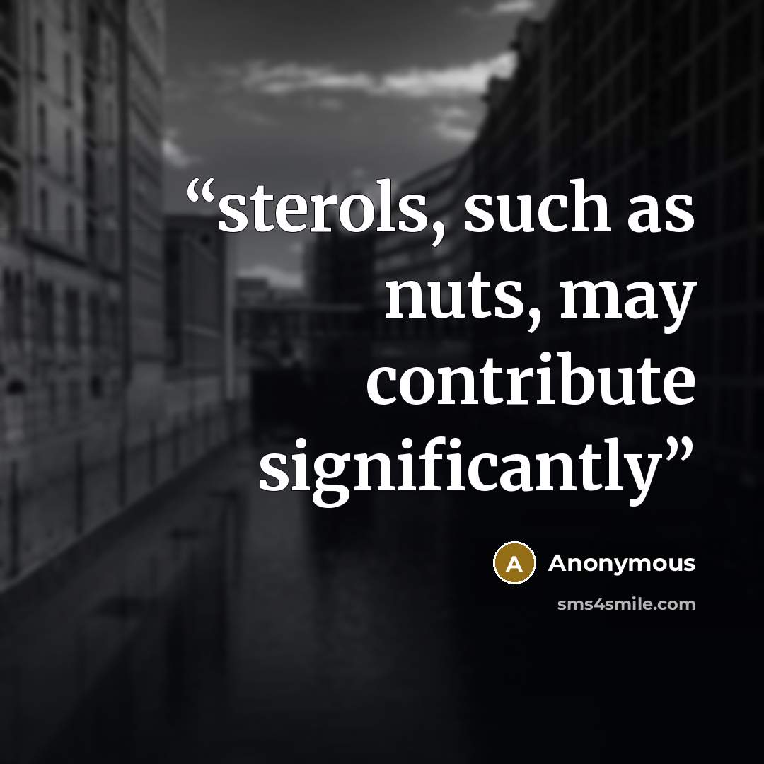 “sterols, such as nuts, may contribute significantly” quote by Anonymous