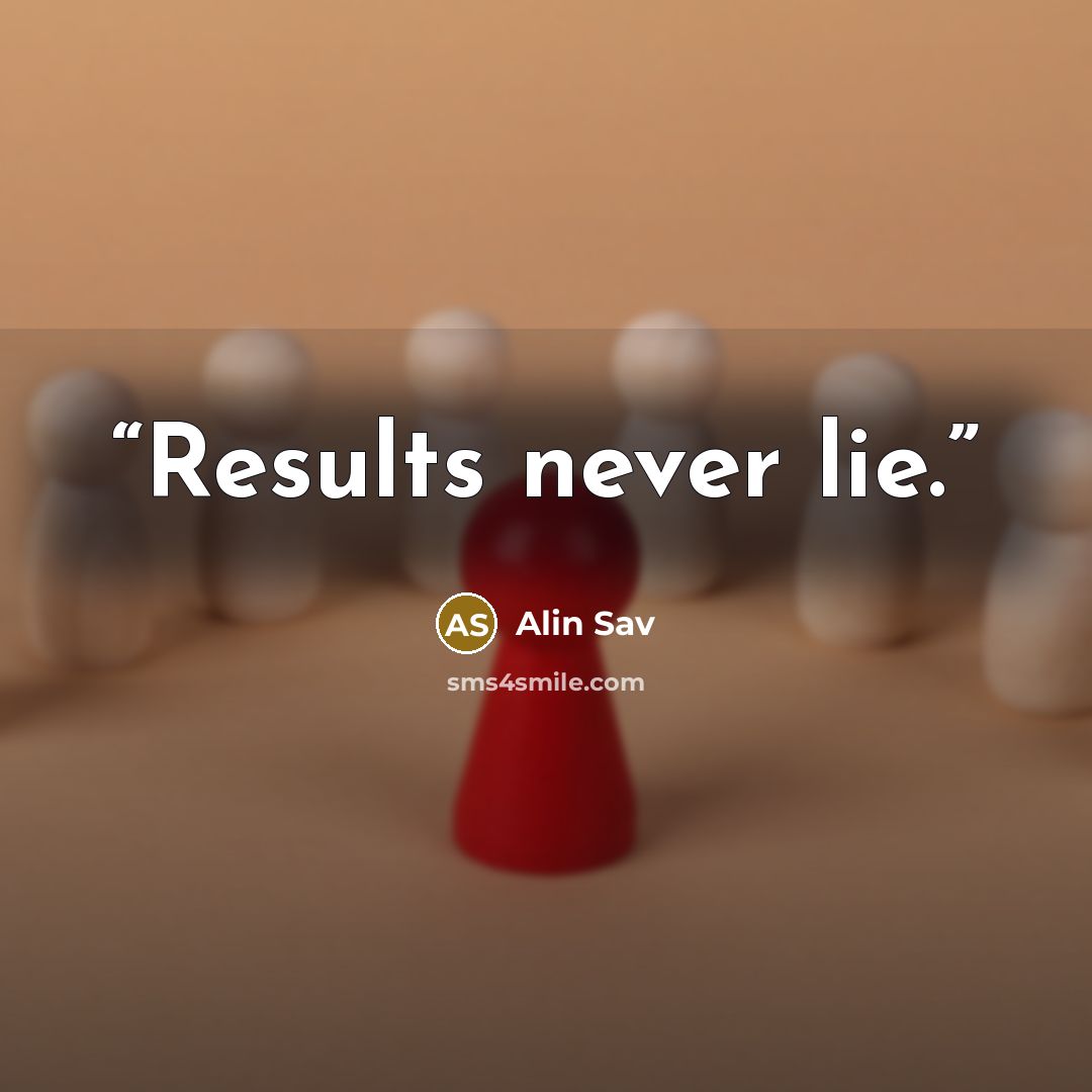 “Results never lie.” quote by Alin Sav