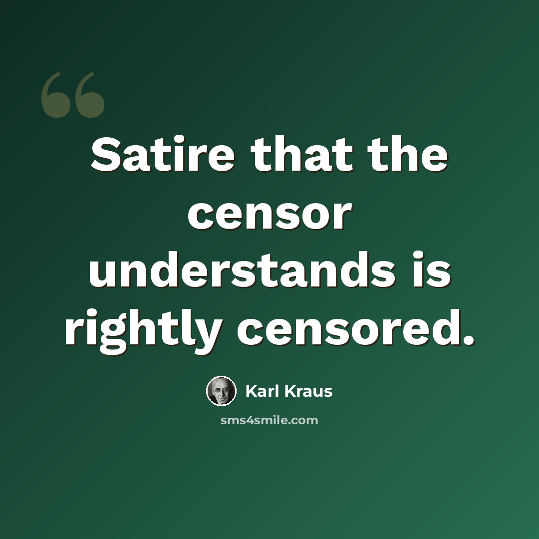 “Satire that the censor understands is rightly censored.” quote by Karl Kraus