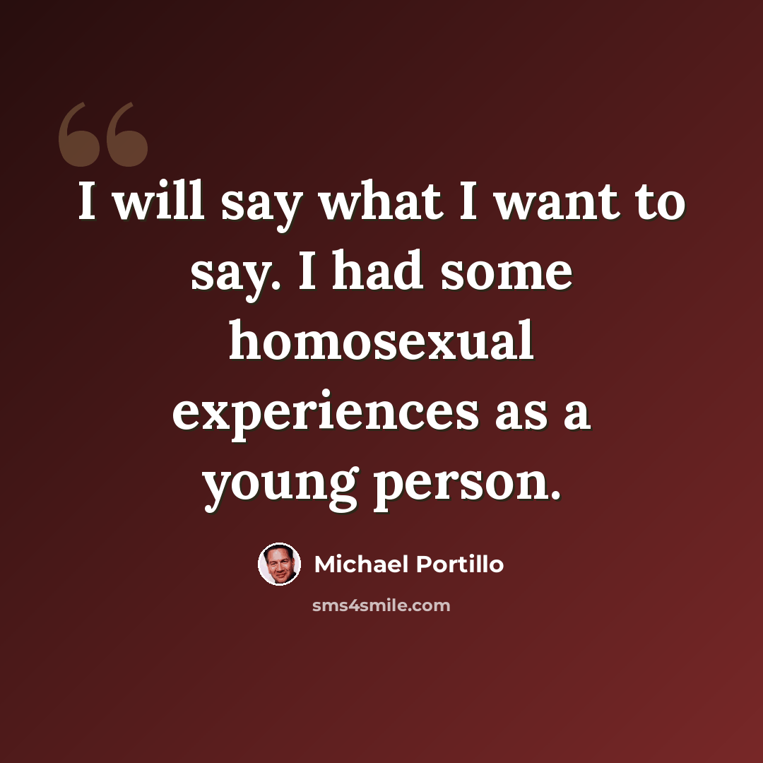 “I will say what I want to say. I had some homosexual experiences as a young person.” quote by Michael Portillo