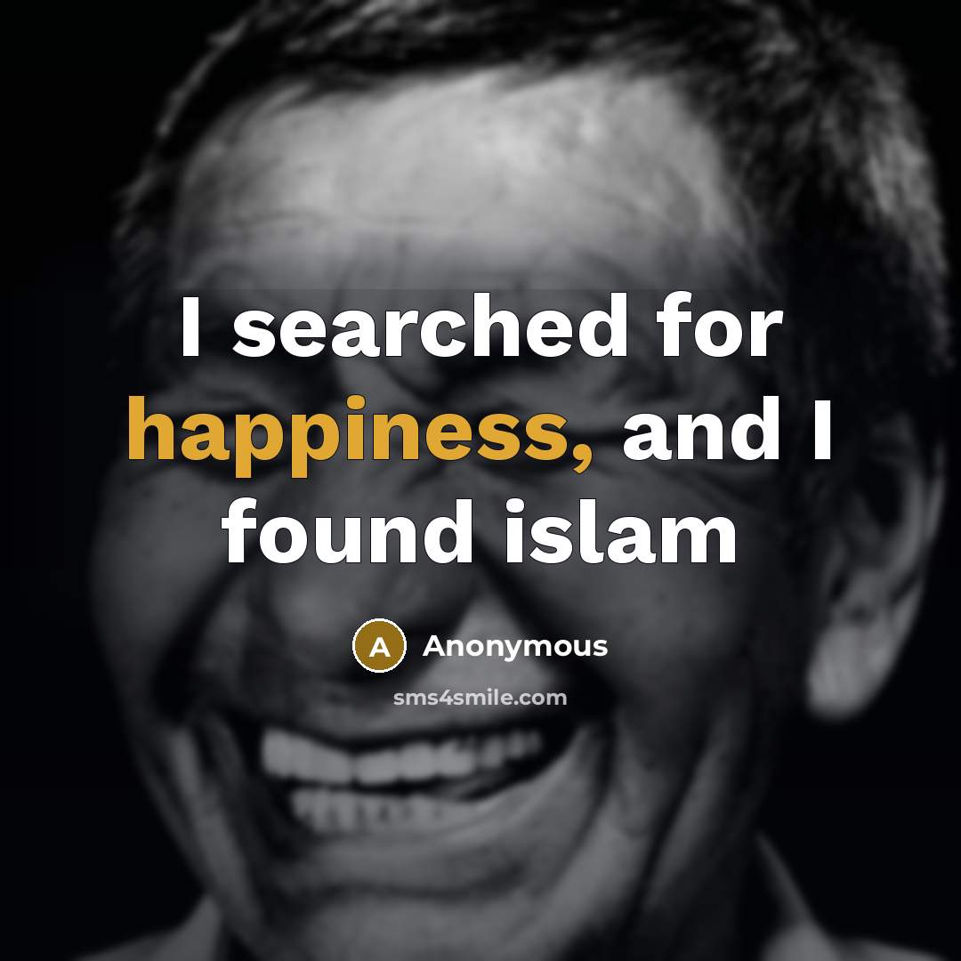 “I searched for happiness, and I found islam” quote by Anonymous
