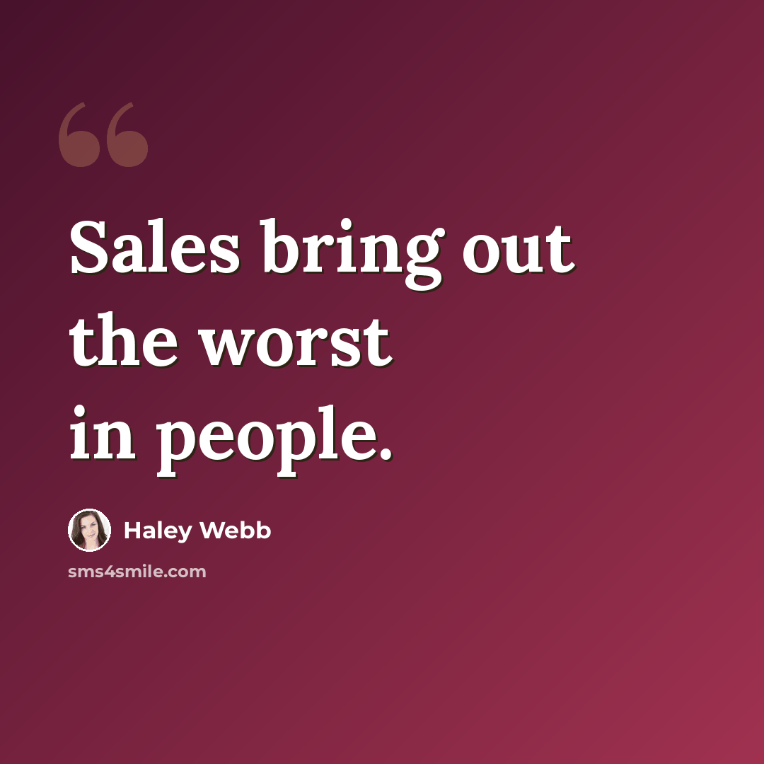 “Sales bring out the worst in people.” quote by Haley Webb