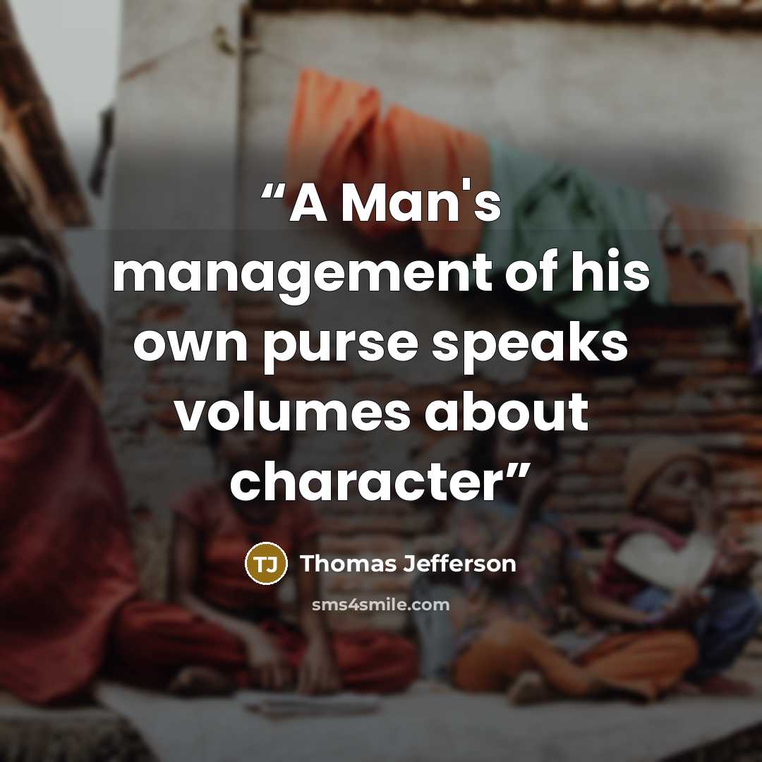“A Man's management of his own purse speaks volumes about character” quote by Thomas Jefferson