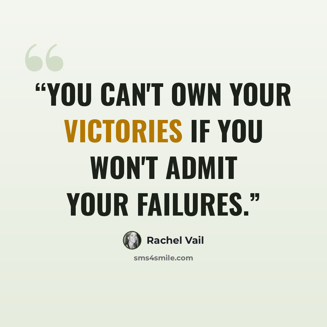 “You can't own your victories if you won't admit your failures.” quote by Rachel Vail