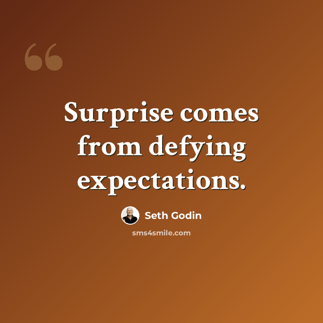 “Surprise comes from defying expectations.” quote by Seth Godin