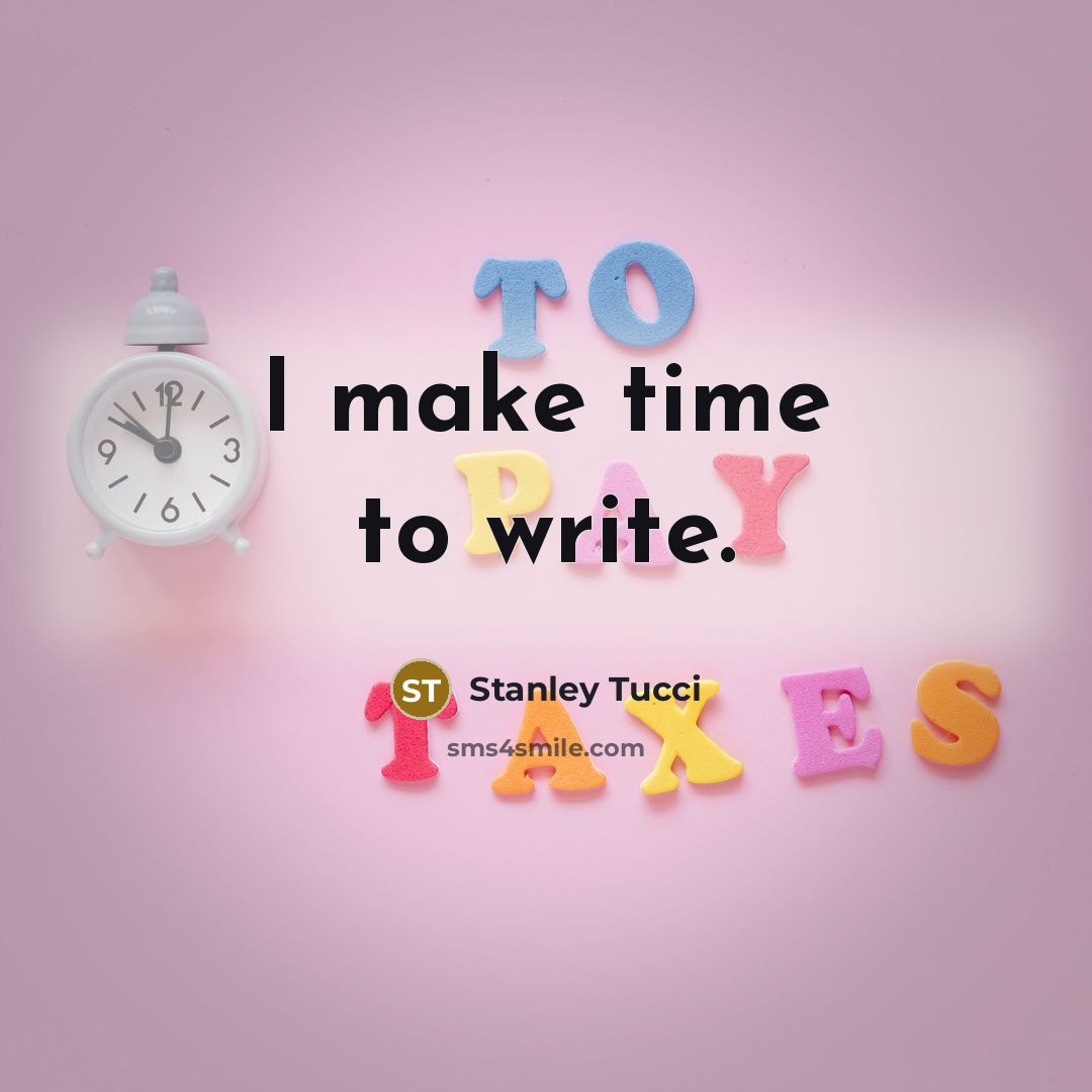 “I make time to write.” quote by Stanley Tucci