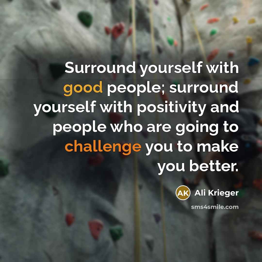 “Surround yourself with good people; surround yourself with positivity and people who are going to challenge you to make you better.” quote by Ali Krieger