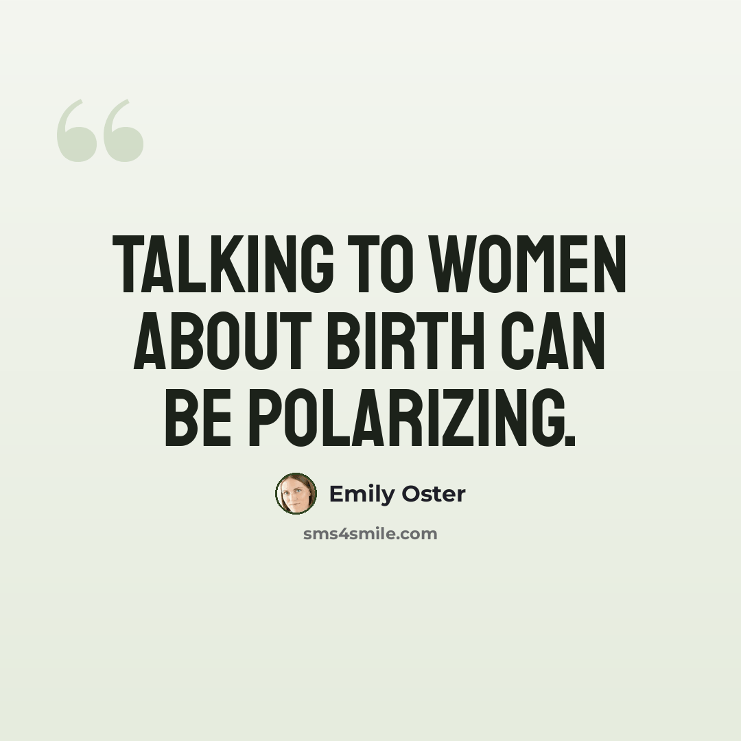 “Talking to women about birth can be polarizing.” quote by Emily Oster