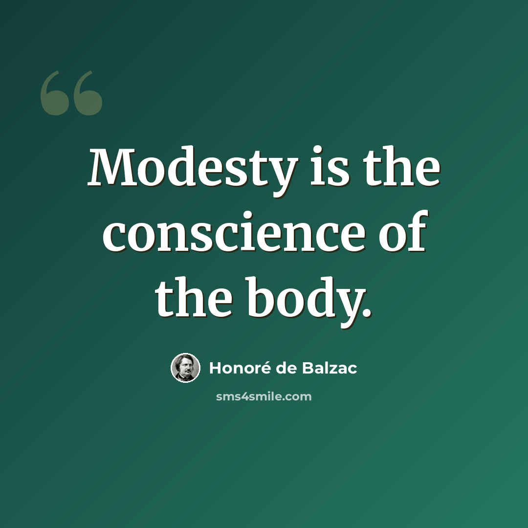 “Modesty is the conscience of the body.” quote by Honore de Balzac