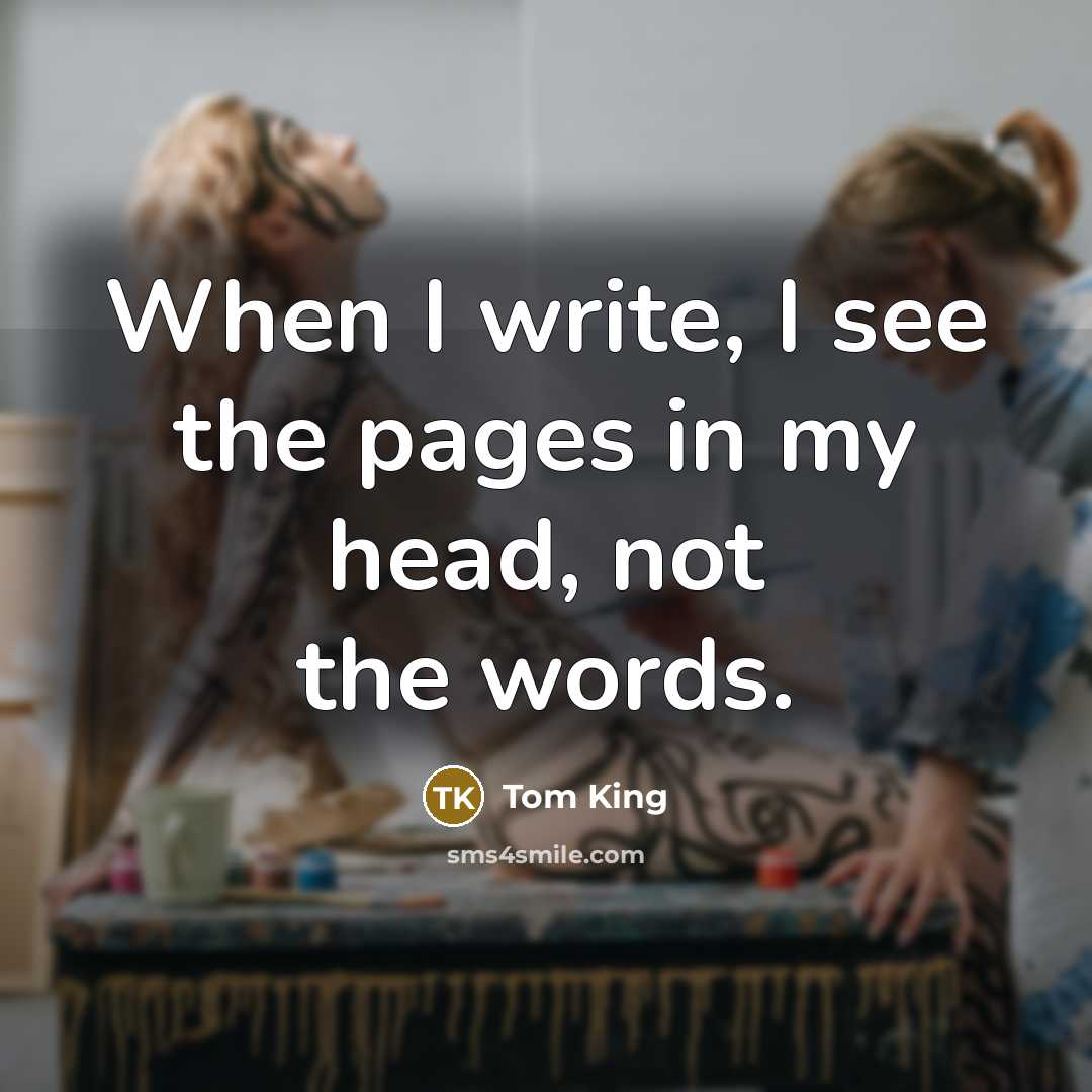 “When I write, I see the pages in my head, not the words.” quote by Tom King