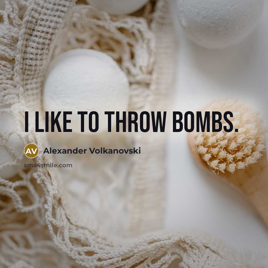 “I like to throw bombs.” quote by Alexander Volkanovski