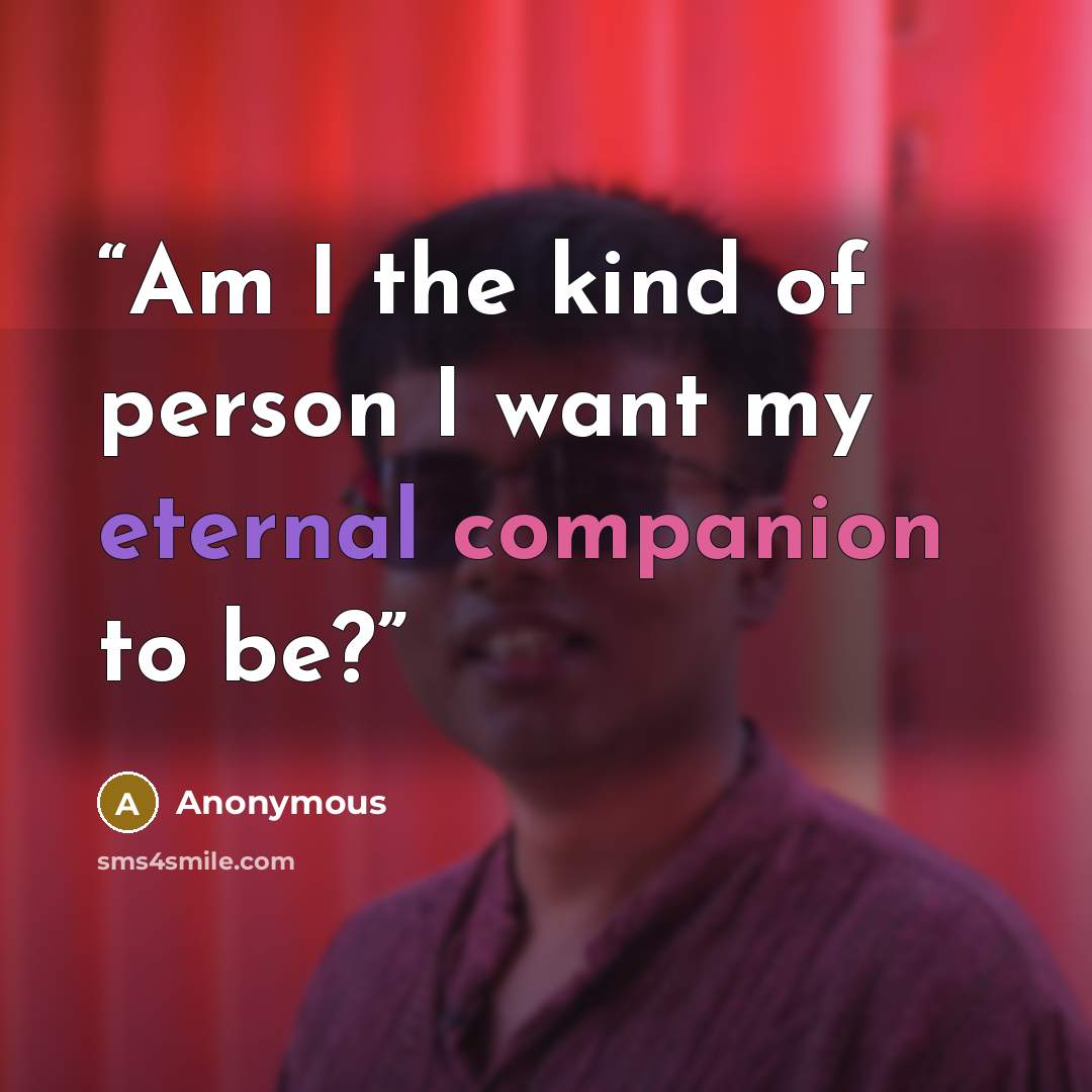 “Am I the kind of person I want my eternal companion to be?” quote by Anonymous