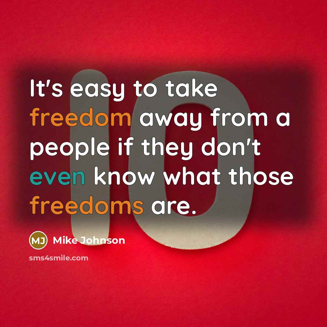 “It's easy to take freedom away from a people if they don't even know what those freedoms are.” quote by Mike Johnson