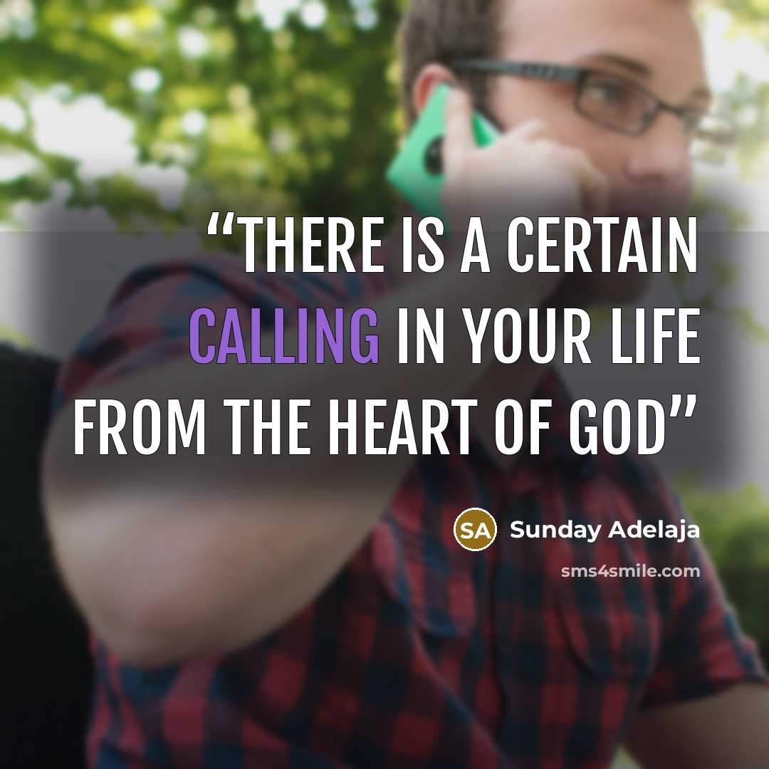 “There is a certain calling in your life from the heart of God” quote by Sunday Adelaja