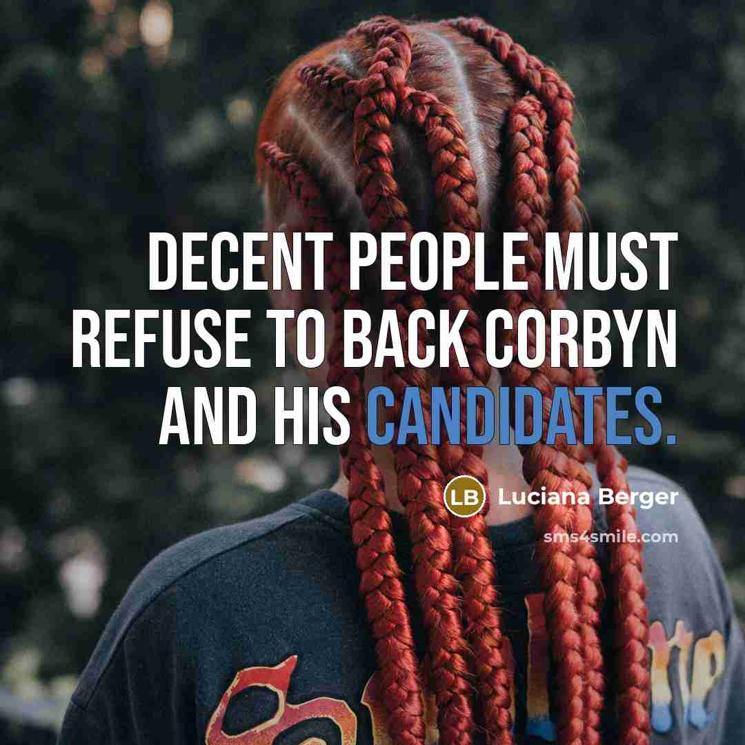 “Decent people must refuse to back Corbyn and his candidates.” quote by Luciana Berger