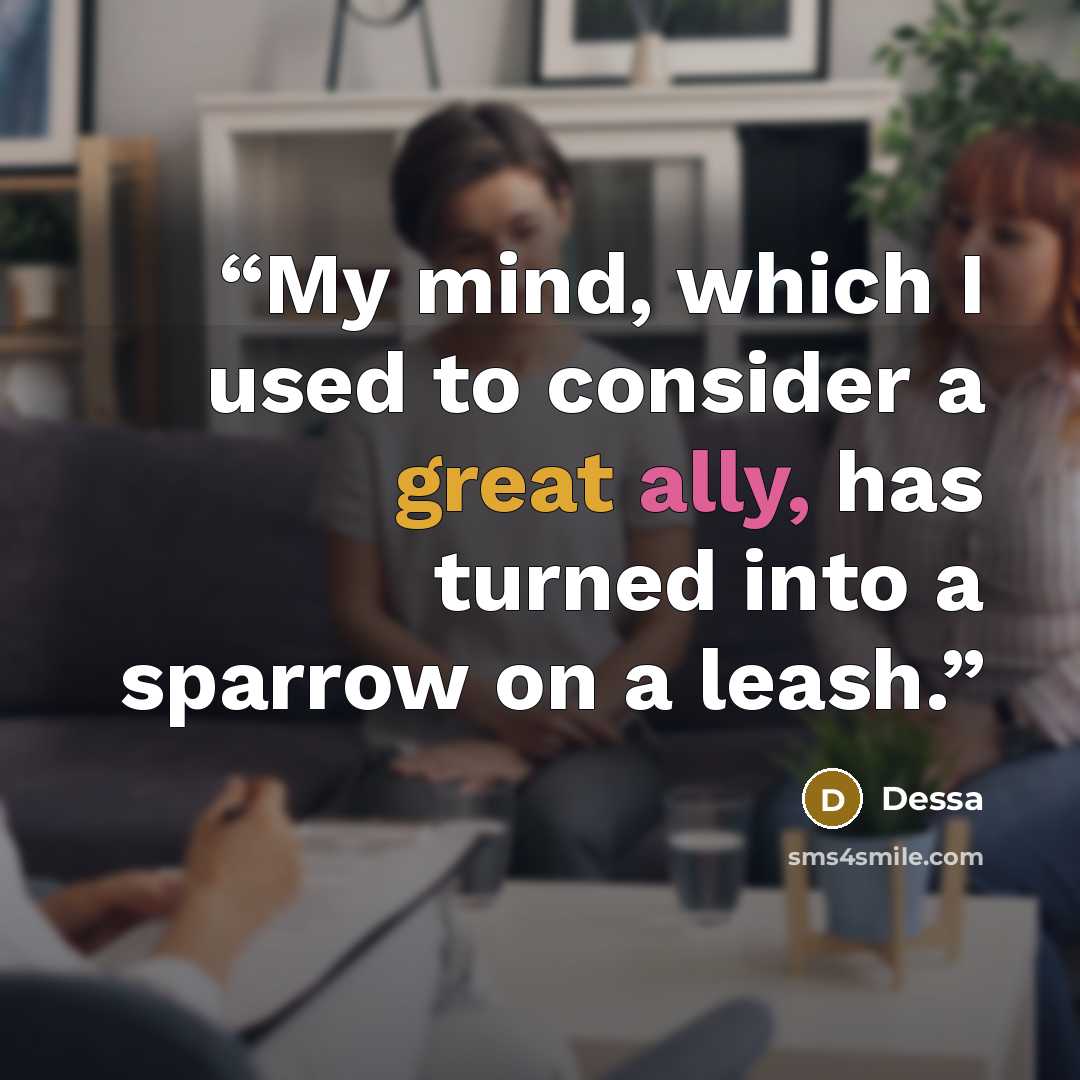 “My mind, which I used to consider a great ally, has turned into a sparrow on a leash.” quote by Dessa