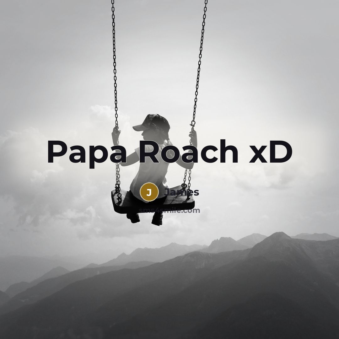 “Papa Roach xD” quote by James