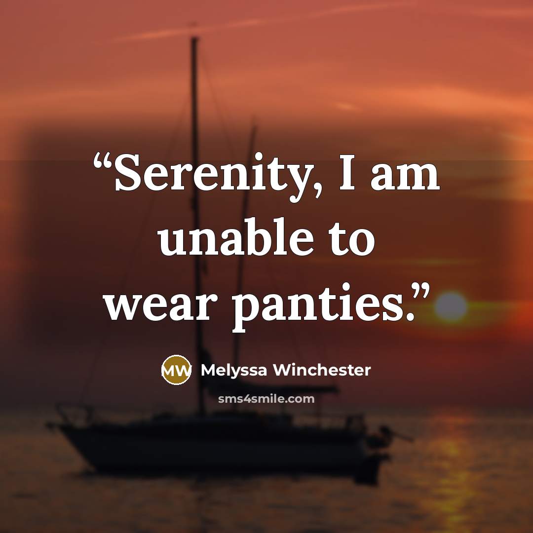 “Serenity, I am unable to wear panties.” quote by Melyssa Winchester